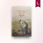 De oprechte en standvastige keus van Ruth