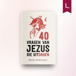 40 vragen van Jezus die uitdagen