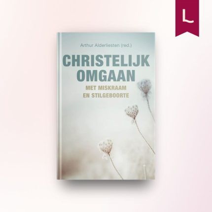 Christelijk omgaan met miskraam en stilgeboorte