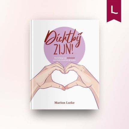 Dichtbij zijn!