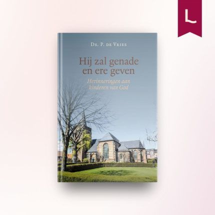 Hij zal genade en ere geven
