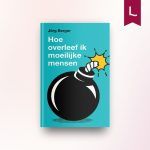 Hoe overleef ik moeilijke mensen?