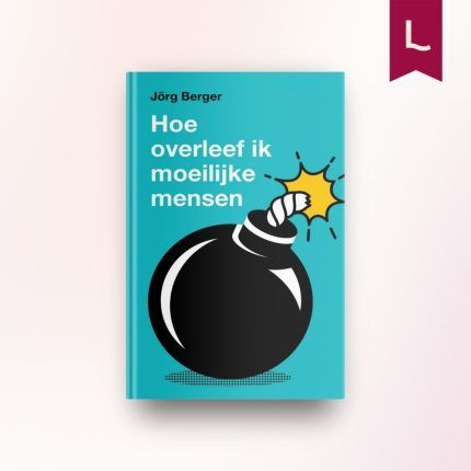 Hoe overleef ik moeilijke mensen?