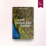 Leef vanuit Zijn liefde