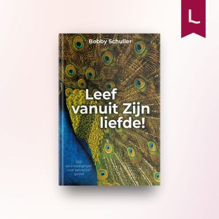 Leef vanuit Zijn liefde