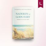 Naderen tot Gods hart