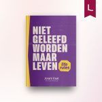 Niet geleefd worden maar leven