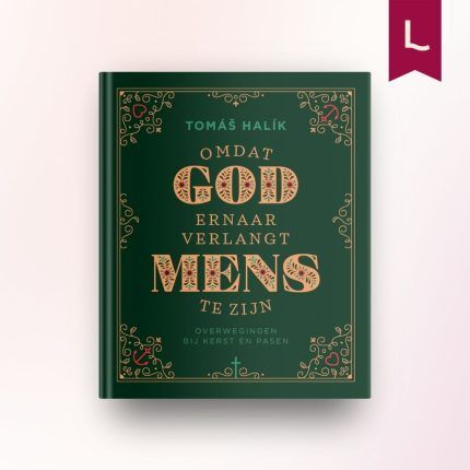 Omdat God ernaar verlangt mens te zijn