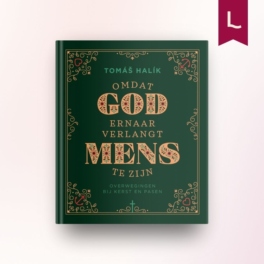 Omdat God ernaar verlangt mens te zijn Omdat God ernaar verlangt mens te zijn