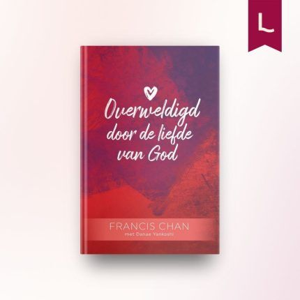 Overweldigd door de liefde van God