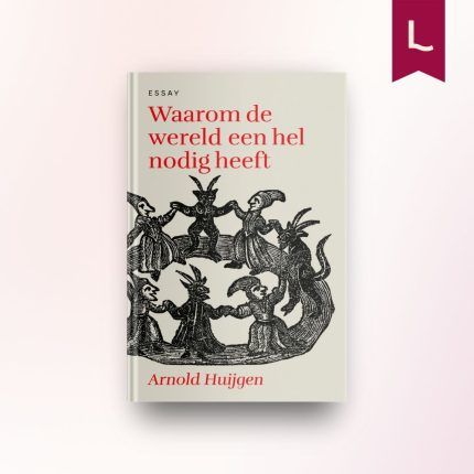 Waarom de wereld een hel nodig heeft