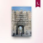 Wat iedere christen moet weten over Israël en de Palestijnen