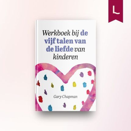 Werkboek bij de vijf talen van de liefde voor kinderen