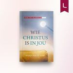 Wie Christus is in jou