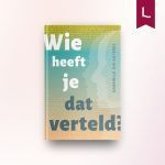 Wie heeft je dat verteld?