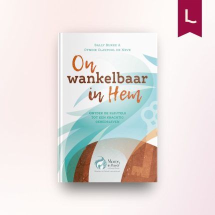 Onwankelbaar in Hem