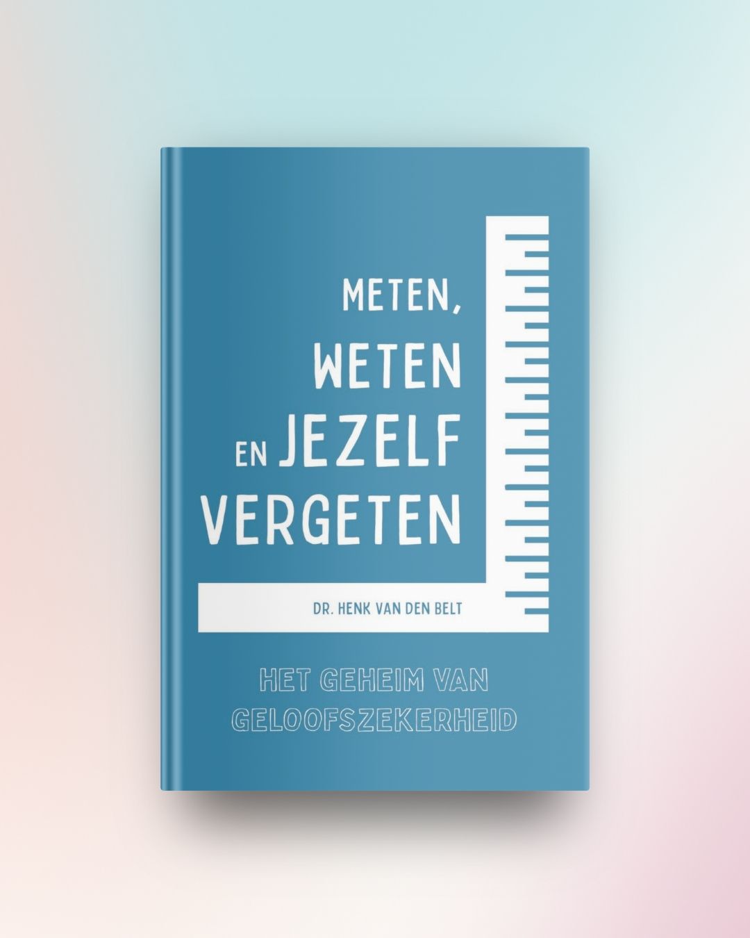 Meten, weten en jezelf vergeten