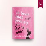 Je bent niet genoeg (en dat is oké)