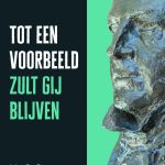 Tot een voorbeeld zult gij blijven
