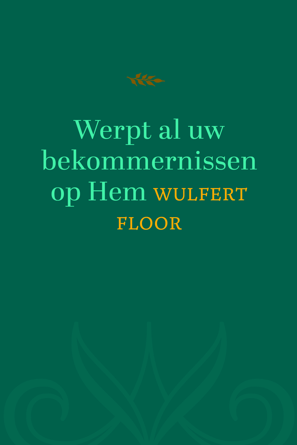 Werpt al uw bekommernissen op Hem Werpt al uw bekommernissen op Hem
